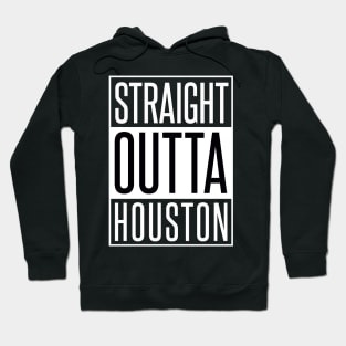 STRAIGHT OUTTA HOUSTON Hoodie